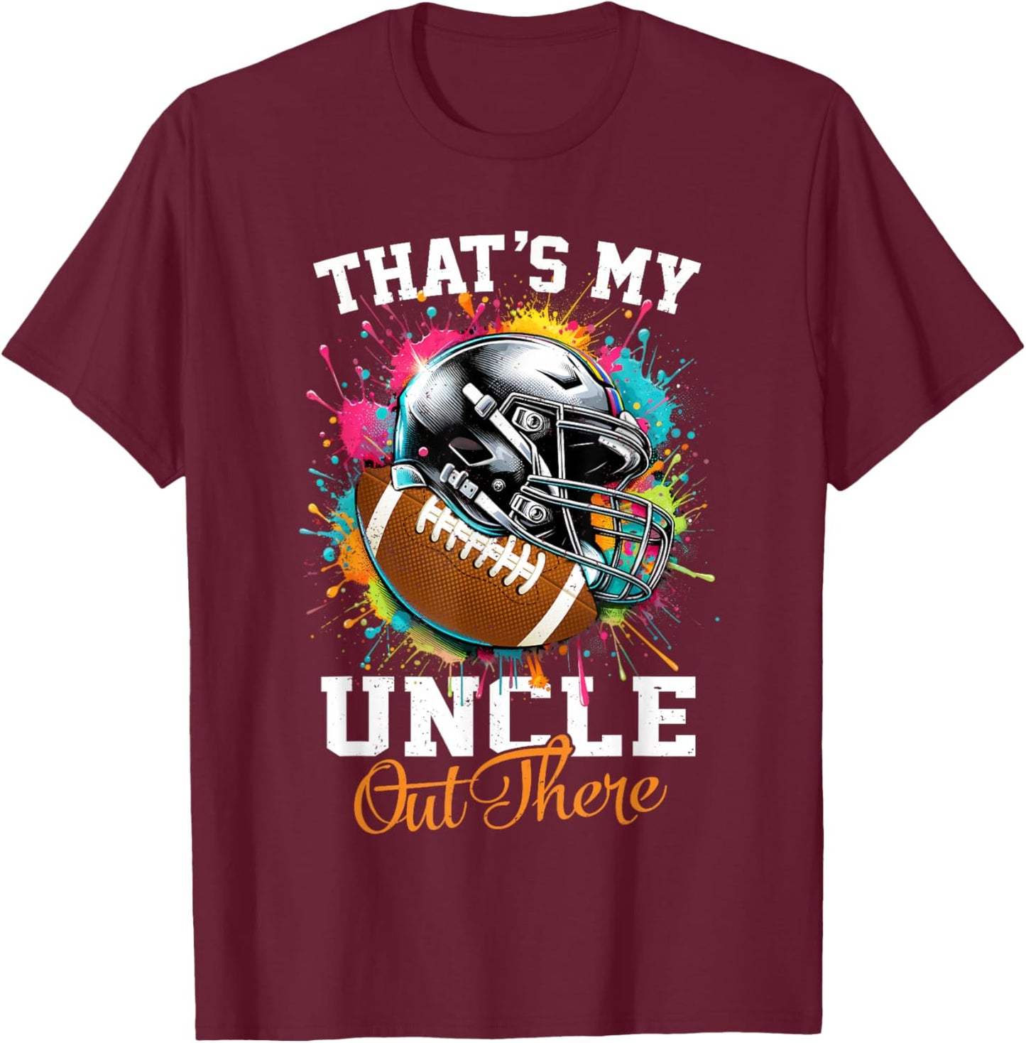 That's My Uncle Out There Football T-Shirt - T-Shirt | Maroon