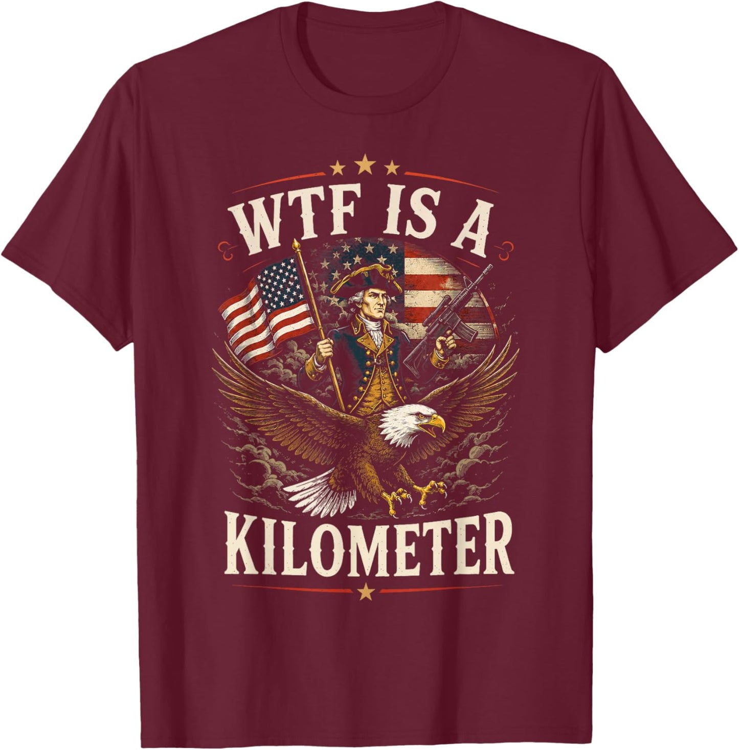 4th of July WTF is Kilometer Funny USA Patriotic Men Women T-Shirt - T-Shirt | Maroon