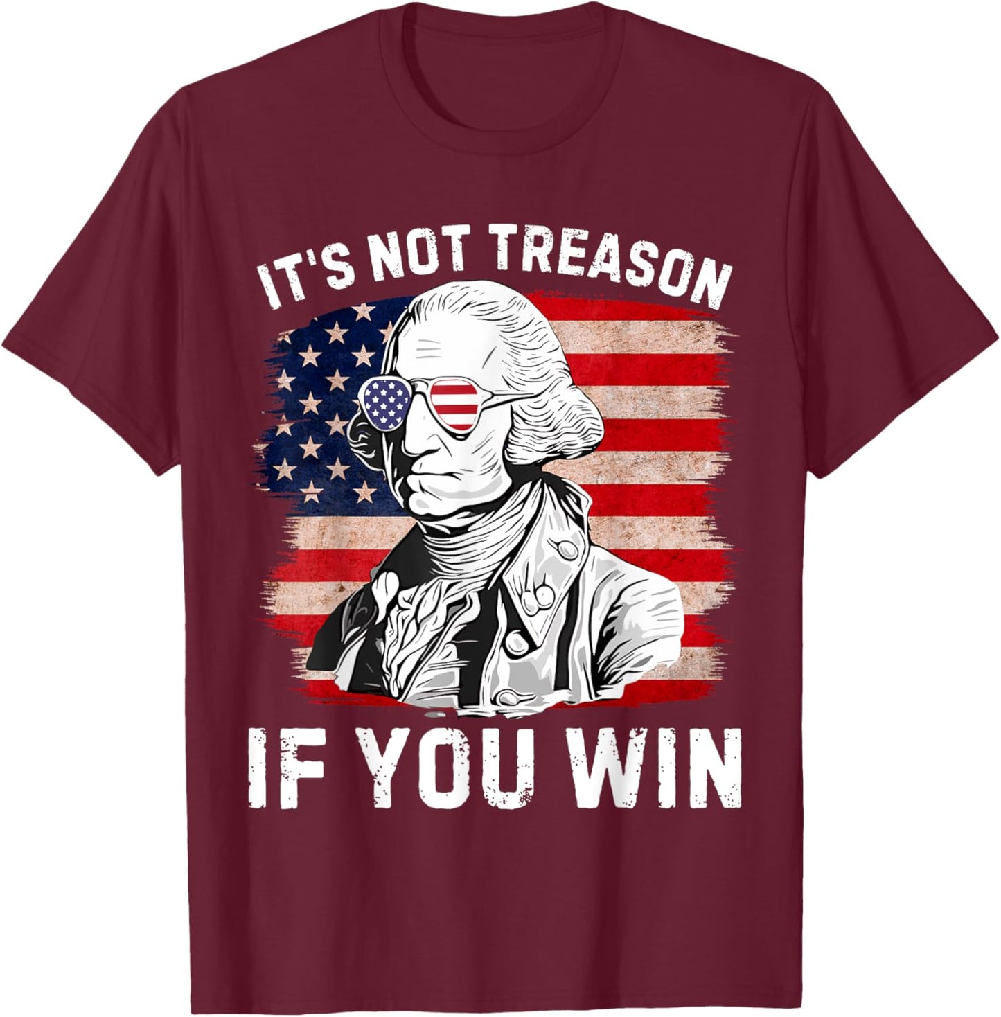 It's Not Treason if You Win George Washington 4th Of July Men T-Shirt - T-Shirt | Maroon