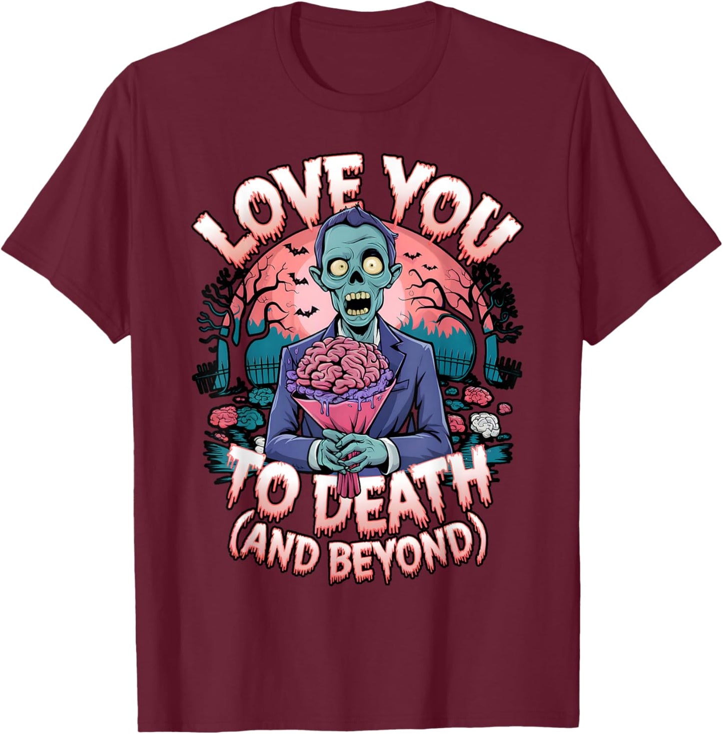 Love You to Death Zombie Horror Romantic Valentine's Day T-Shirt - T-Shirt | Maroon