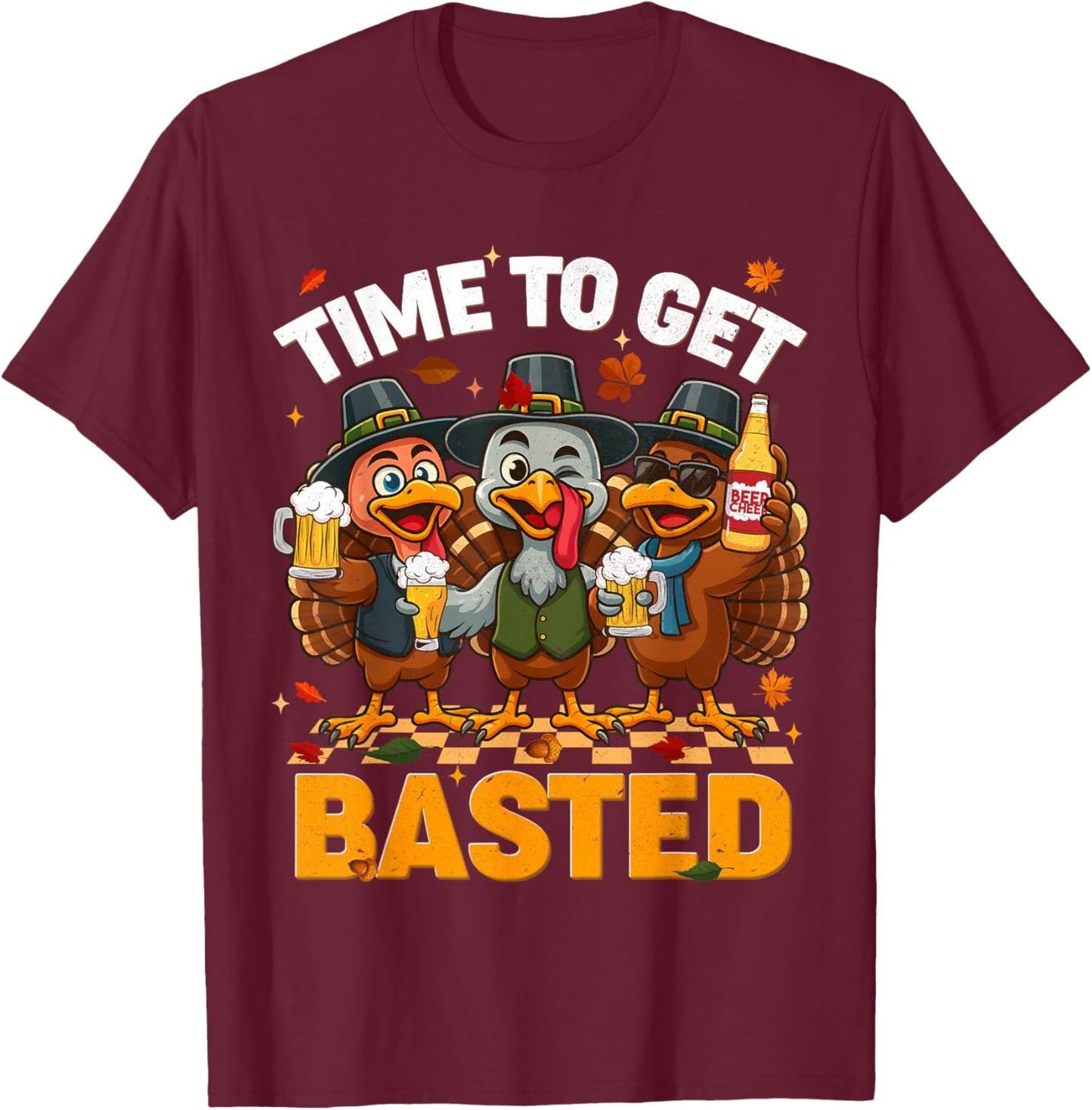Time to Get Basted Funny Turkey Drink Fall Thanksgiving Men T-Shirt - T-Shirt | Maroon