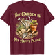 The Garden is My Happy Place - Gardening Lovers T-Shirt - T-Shirt | Maroon
