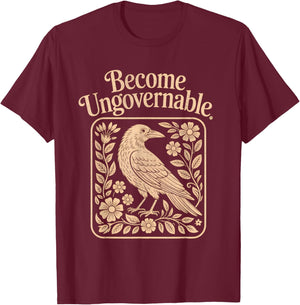 Become Ungovernable Shirt Funny Crow T-Shirt - T-Shirt | Maroon
