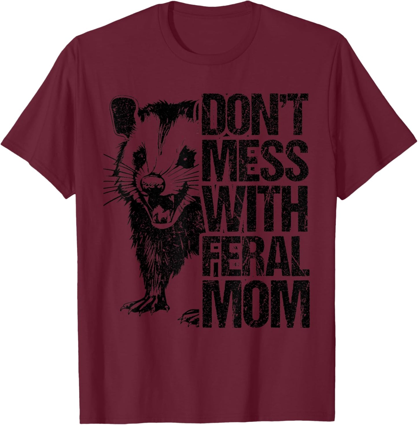 Don't Mess with feral Mom Opossum Women Mothers Day T-Shirt - T-Shirt | Maroon