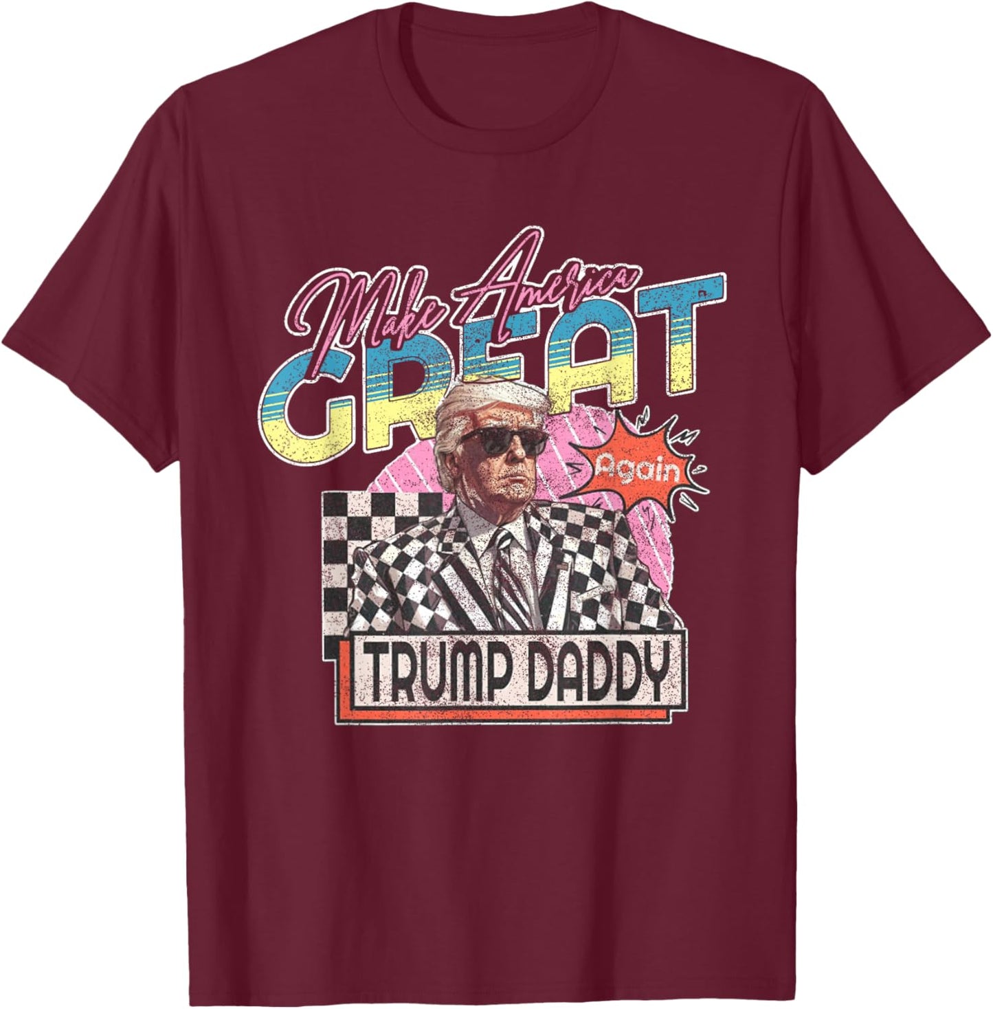 Make America Great Trump Daddy Funny Trump T Shirt Republic T-Shirt - T-Shirt | Maroon