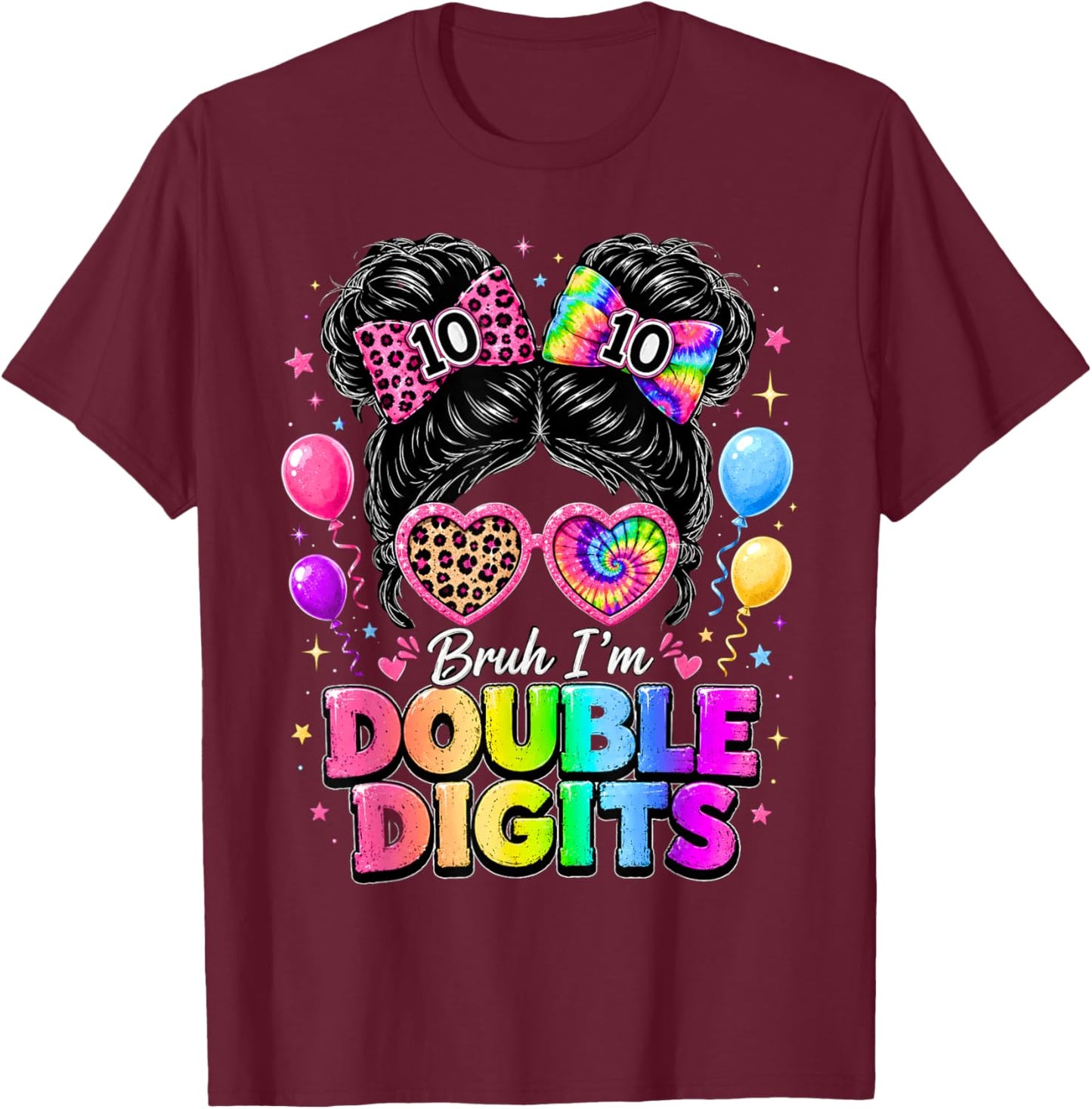 Bruh I'm Double Digits 10th Birthday Girls 10 Year Old Bday T-Shirt - T-Shirt | Maroon