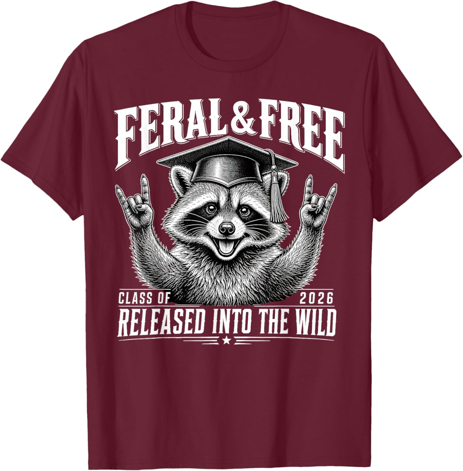 Cute Feral and Free Class of 2026 Funny Raccoon Graduation T-Shirt - T-Shirt | Maroon