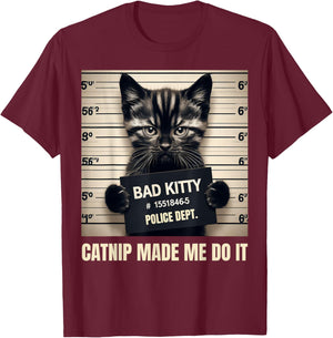 Catnip Made Me Do It Bad Kitty Cat Mugshot Men Women Girls Kids T-Shirt - T-Shirt | Maroon