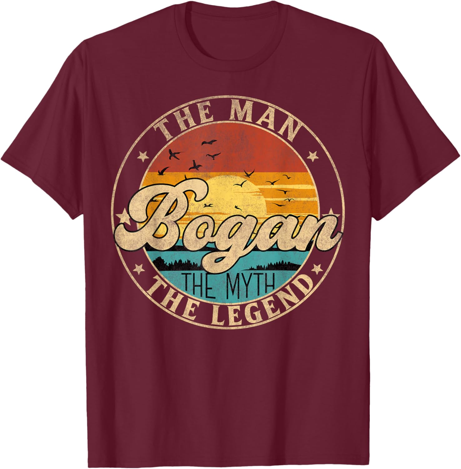 BOGAN The Man The Myth The Legend First Name T-Shirt - T-Shirt | Maroon
