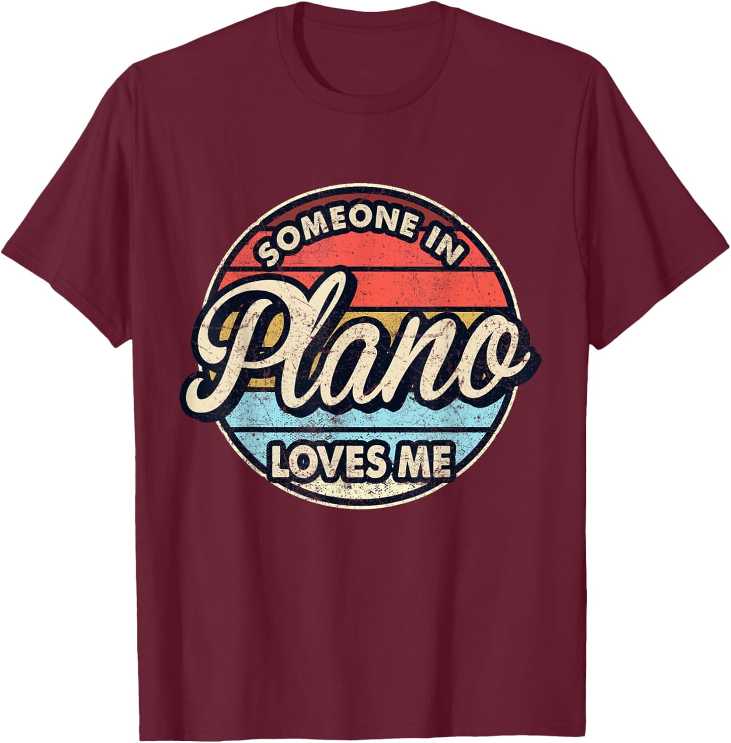 Someone In Plano Loves Me City US USA T-Shirt - T-Shirt | Maroon