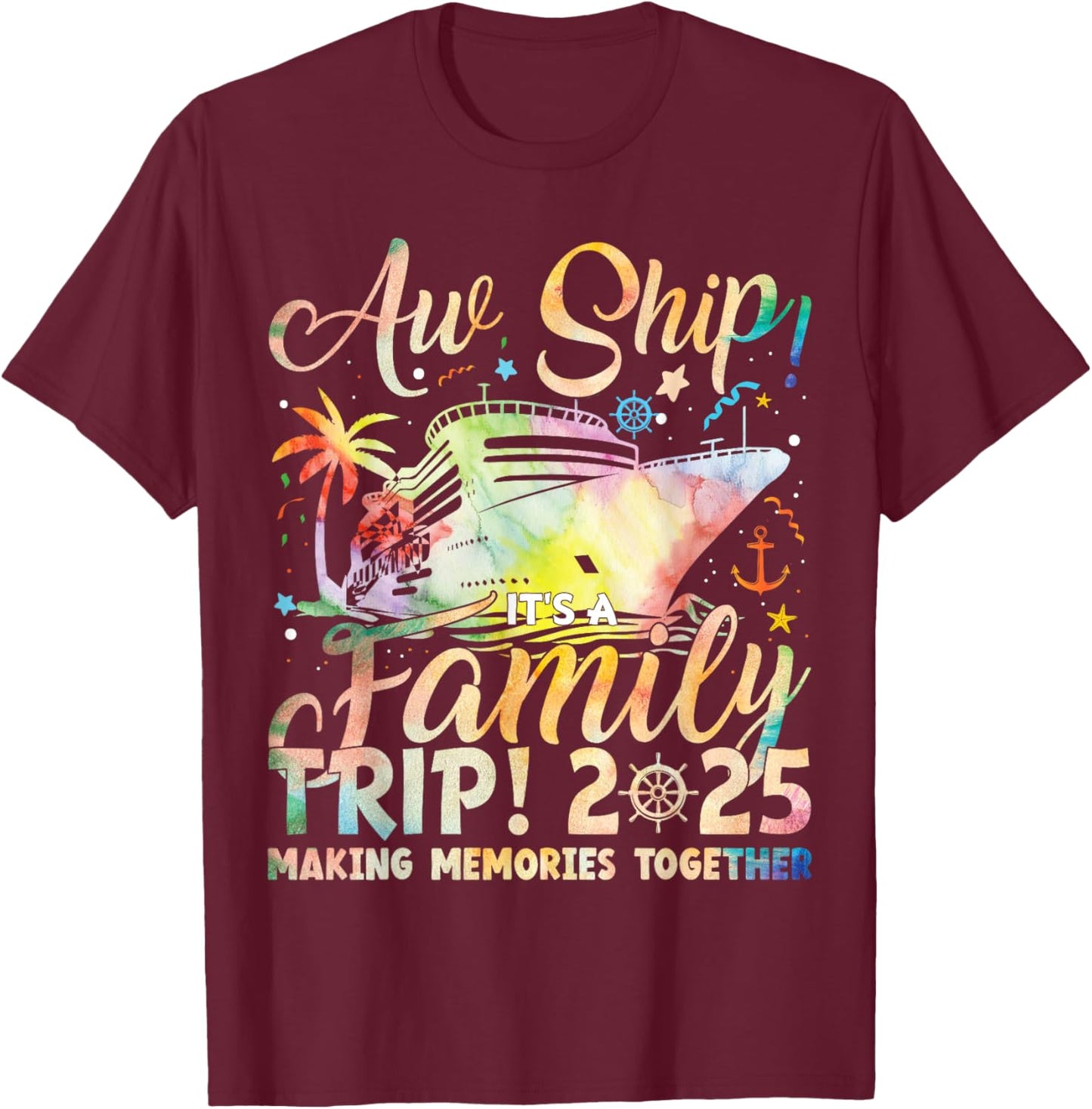 Aw Ship! It’s A Family Trip 2025 Family Matching Cruise Trip T-Shirt - T-Shirt | Maroon