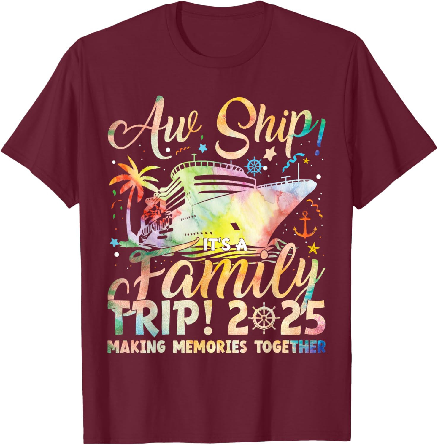 Aw Ship! It’s A Family Trip 2025 Family Matching Cruise Trip T-Shirt - T-Shirt | Maroon