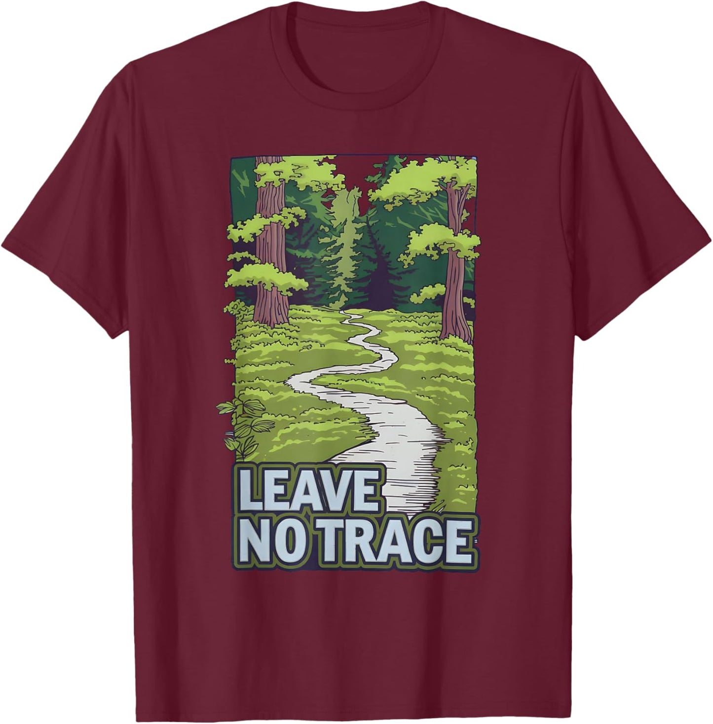 Leave No Trace Nature Forest Path Eco-Friendly Message T-Shirt - T-Shirt | Maroon