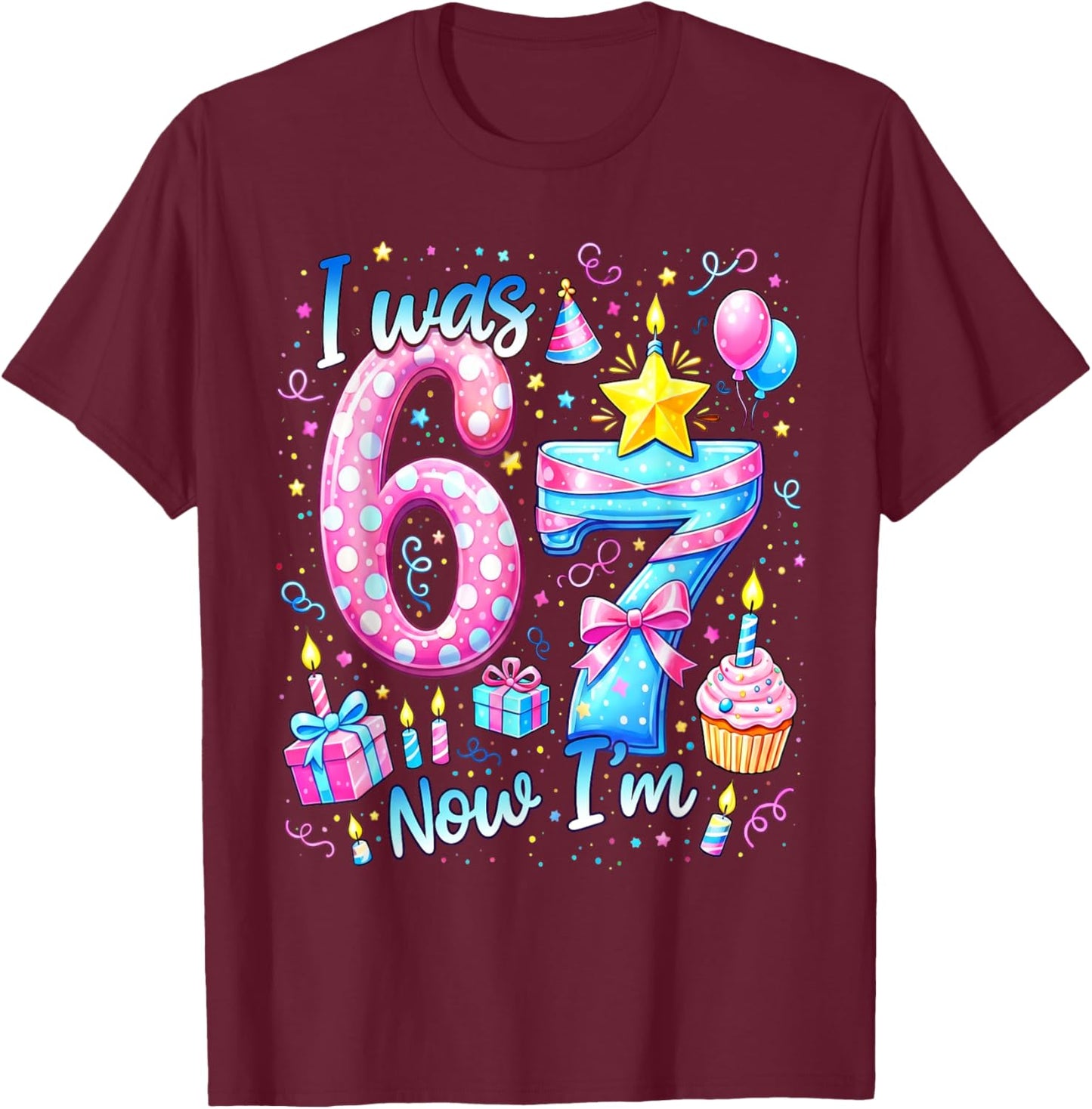 Cute I was 6 Now Im 7 Six Seven 7th Birthday Meme Girl T-Shirt - T-Shirt | Maroon