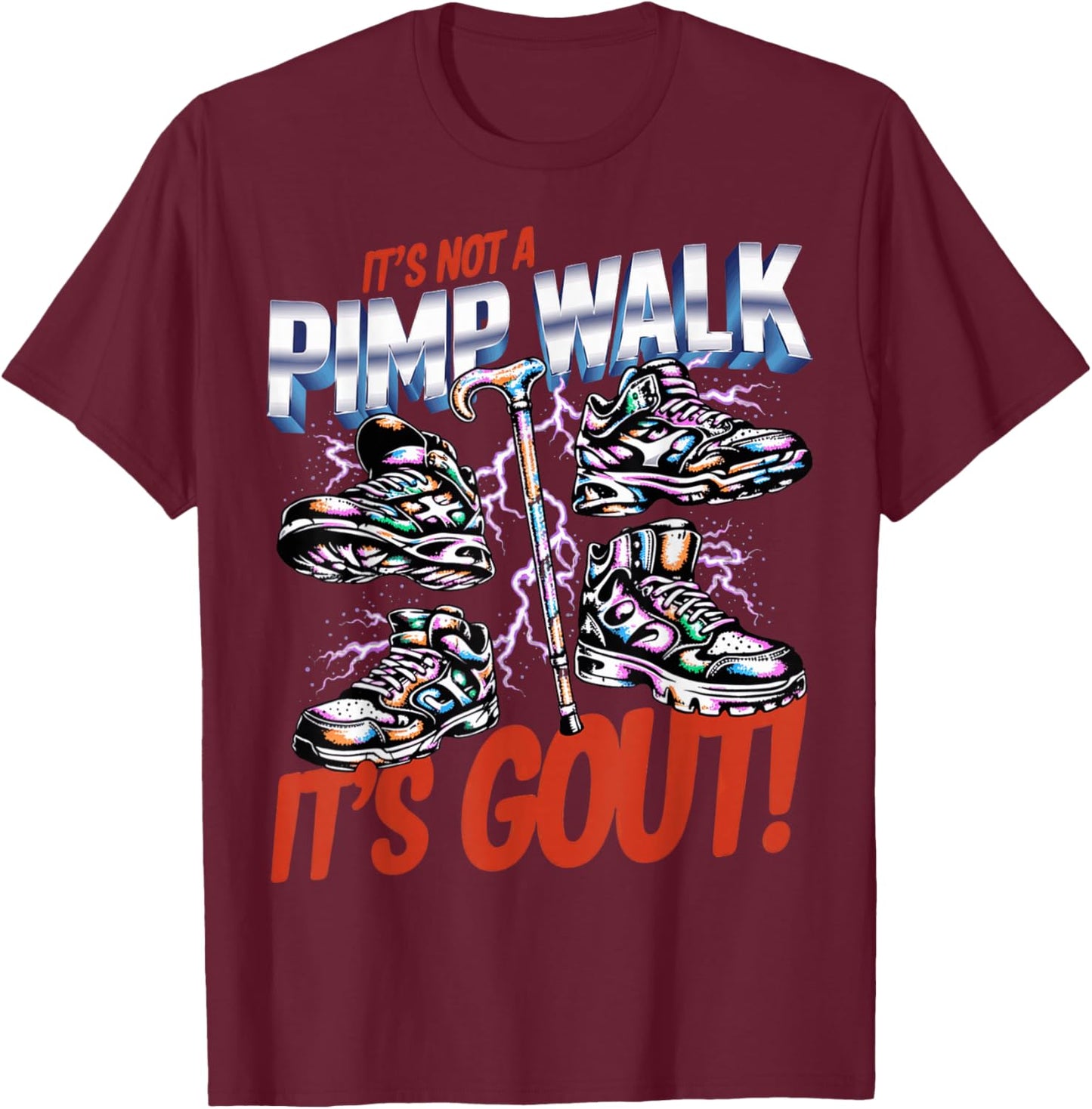 It's Not A Pimp Walk It's Gout Funny Old Man Medical Humor T-Shirt - T-Shirt | Maroon