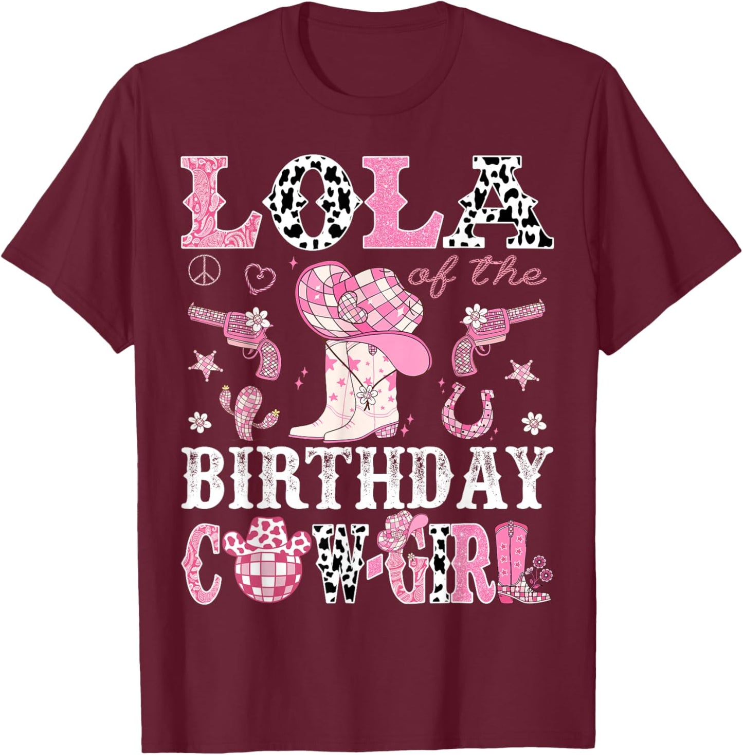 Lola Of The Birthday Cow-Girl Pink Disco Rodeo Western T-Shirt - T-Shirt | Maroon