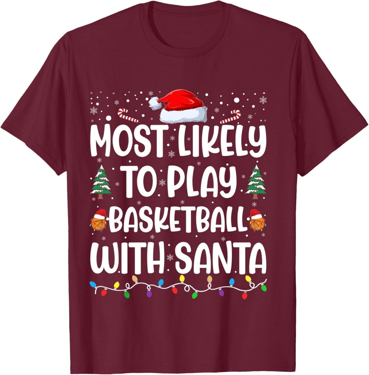 Most Likely To Play Basketball With Santa Family Christmas T-Shirt - T-Shirt | Maroon