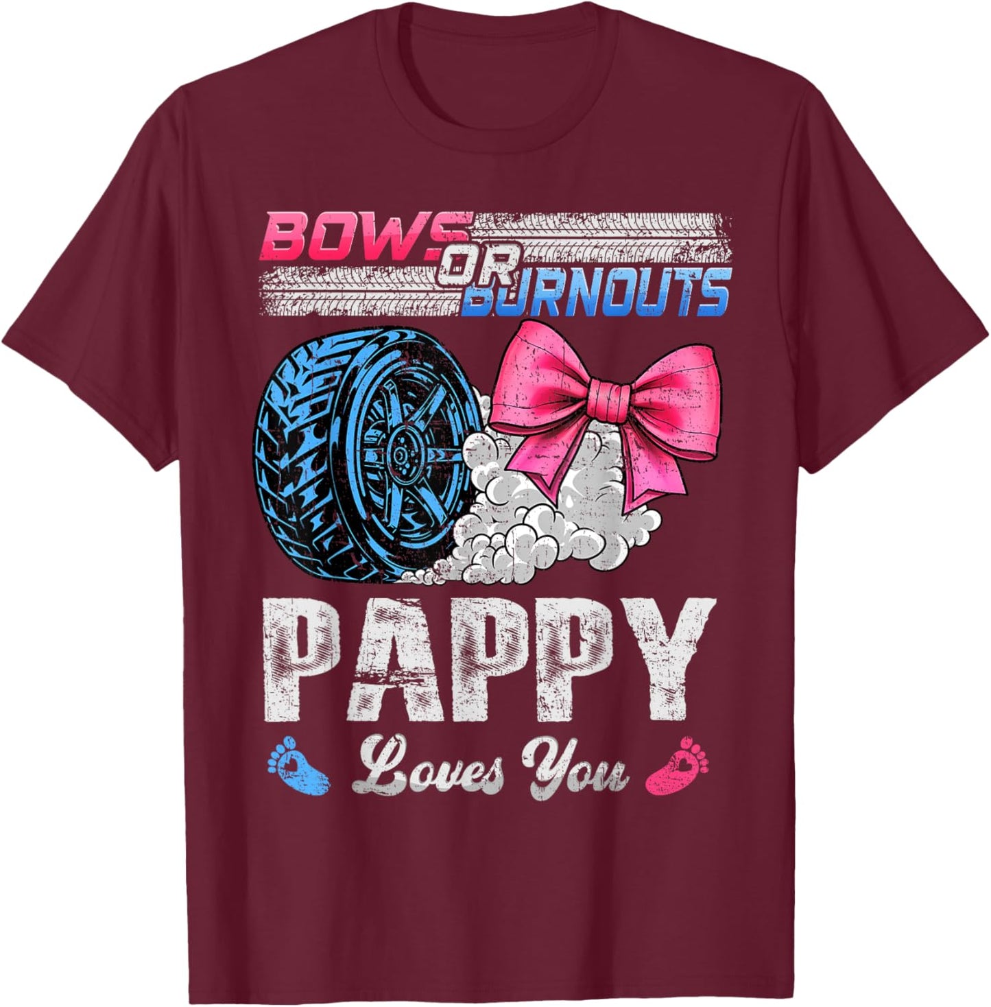Burnouts Or Bows Your Pappy Loves You Gender Reveal T-Shirt - T-Shirt | Maroon