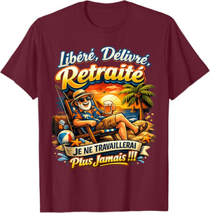 Cadeau Départ Retraite Homme Libéré Délivré Humour Original T-Shirt - T-Shirt | Maroon