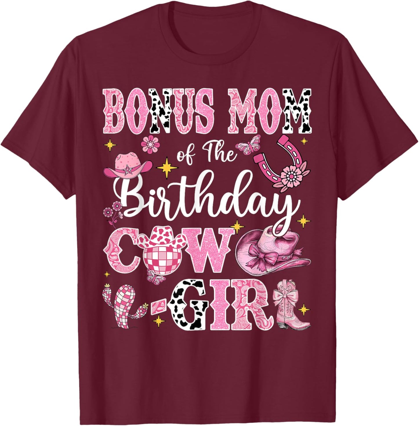 Bonus Mom Of The Birthday Cow-Girl Rodeo Bonus Mom Bday T-Shirt - T-Shirt | Maroon