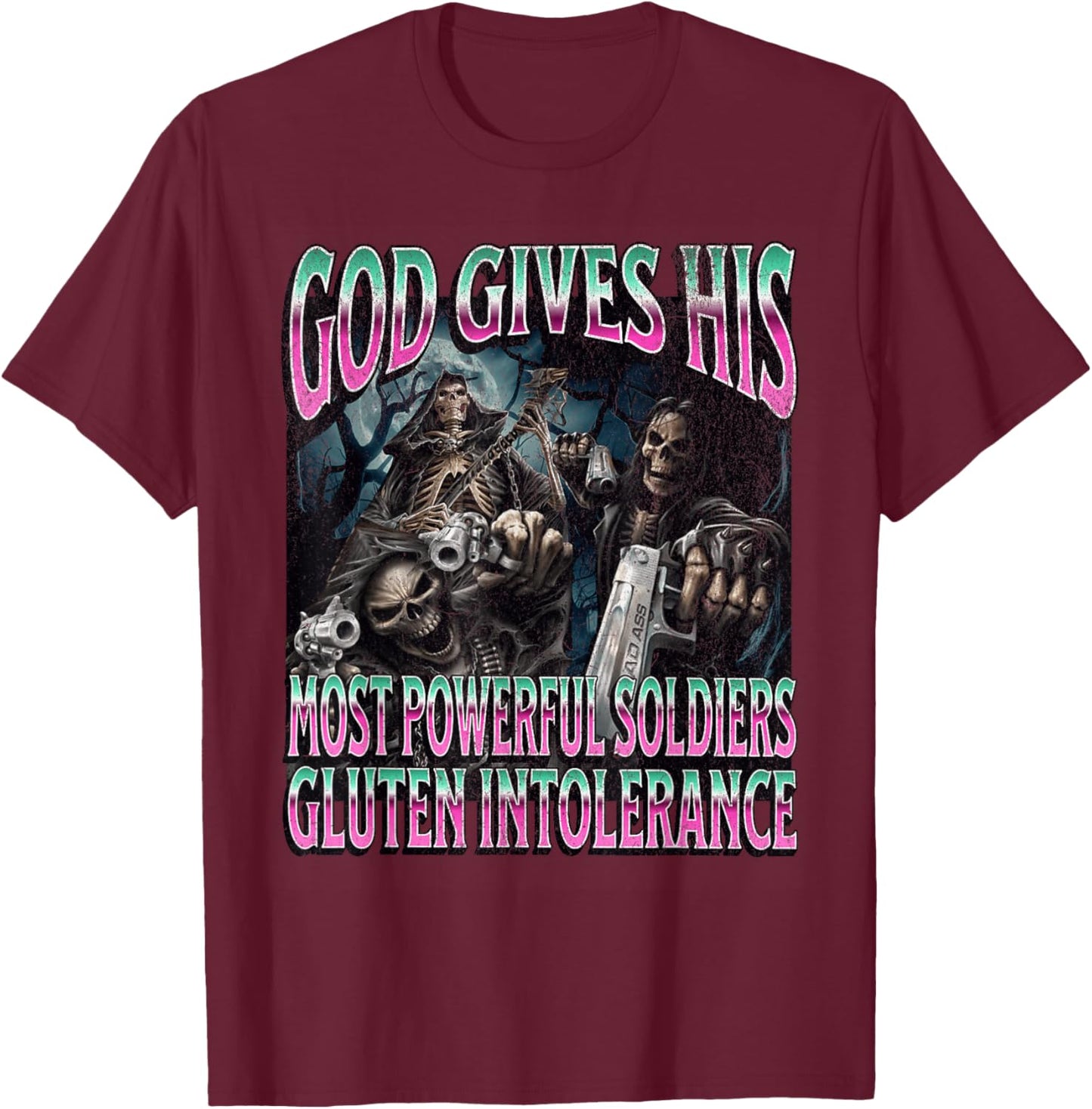 God Gives Gluten Intolerance Funny Hard Skeleton Meme T-Shirt - T-Shirt | Maroon
