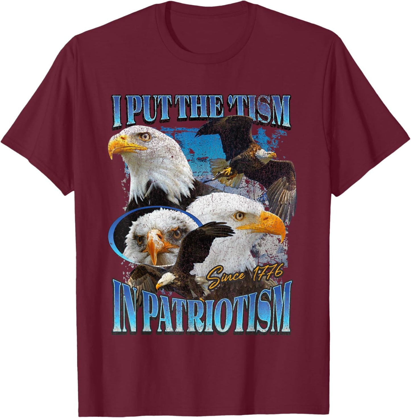 I Put The Tism in Patriotism Eagle T-Shirt - T-Shirt | Maroon