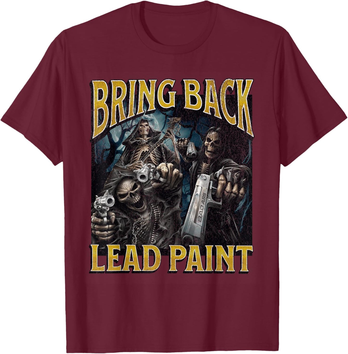 Bring Back Lead Paint Funny Hard Skeleton Meme Bootleg T-Shirt - T-Shirt | Maroon