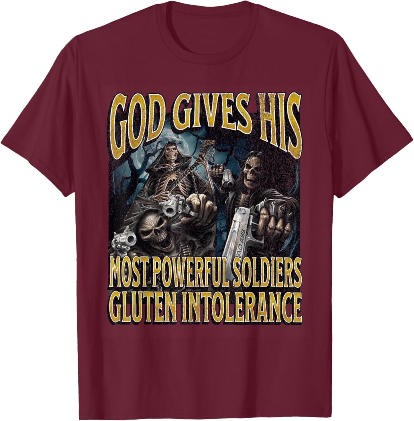 God Gives Gluten Intolerance Funny Hard Skeleton Meme T-Shirt - T-Shirt | Maroon