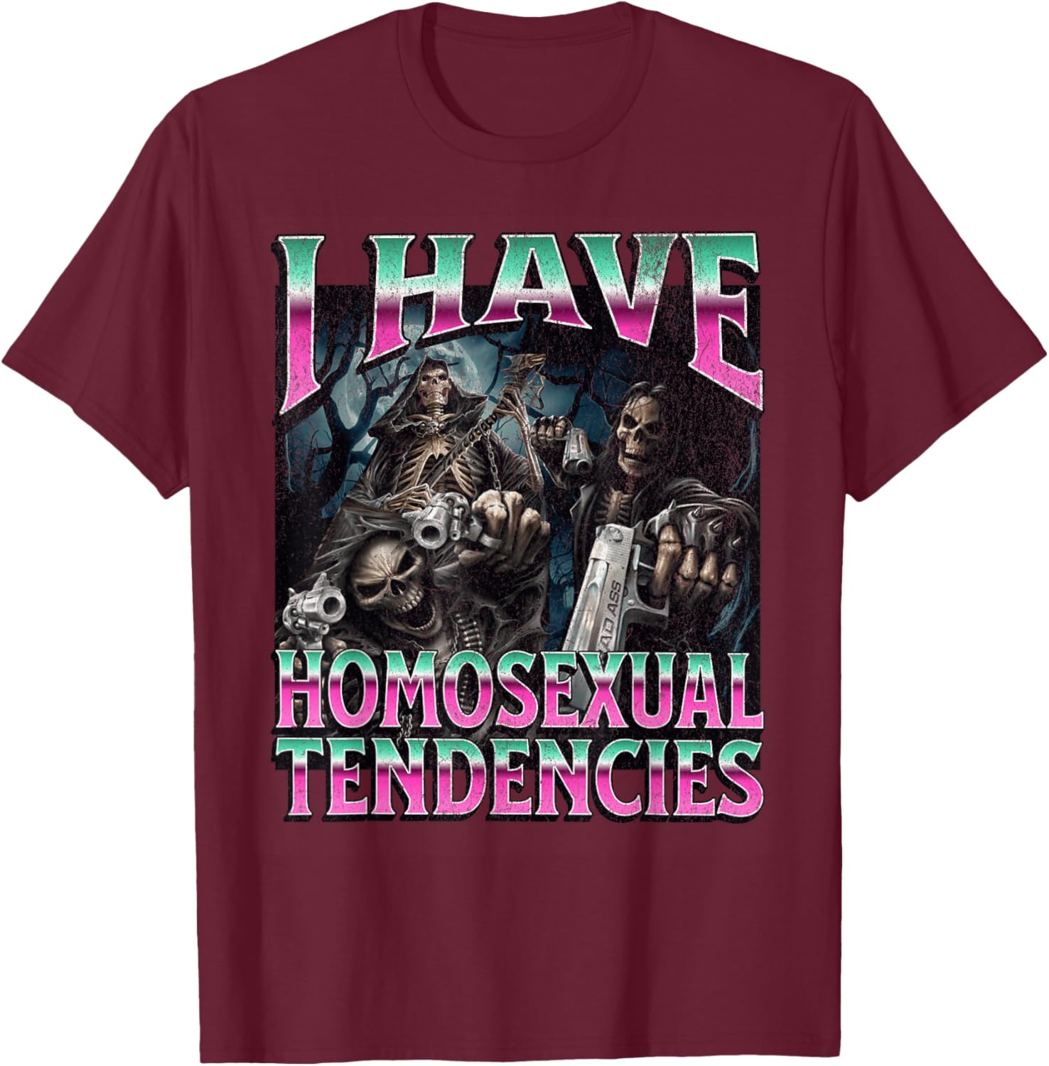 I Have Homosexual Tendencies Funny Hard Skeleton Meme T-Shirt - T-Shirt | Maroon