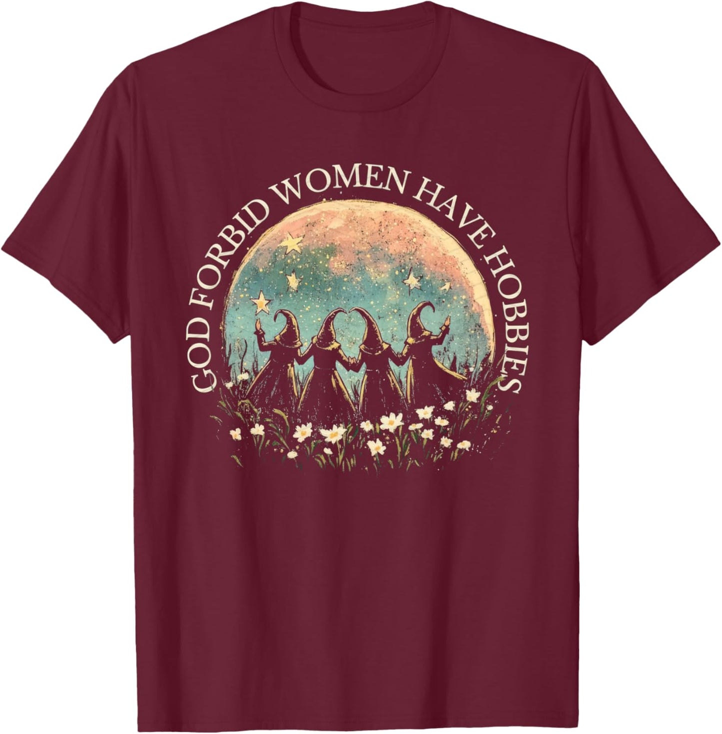 God Forbid Women Have Hobbies Spooky Season Witch Halloween T-Shirt - T-Shirt | Maroon