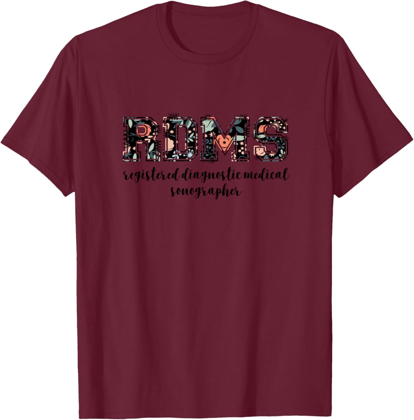 RDMS Registered Diagnostic Medical Sonographer T-Shirt - T-Shirt | Maroon
