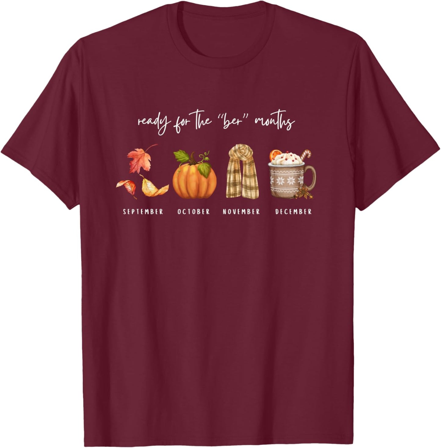 Autumn Season Fall Cozy Ready for The Ber Months Women Kids T-Shirt - T-Shirt | Maroon