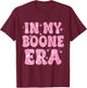 In My Boone Era Funny Quote Women Kids T-Shirt - T-Shirt | Maroon