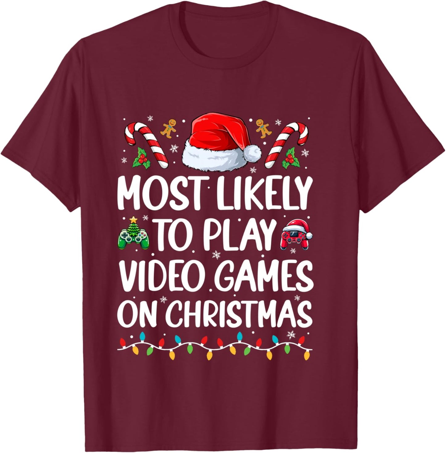 Funny Gamer Most Likely to Play Video Games On Christmas T-Shirt - T-Shirt | Maroon