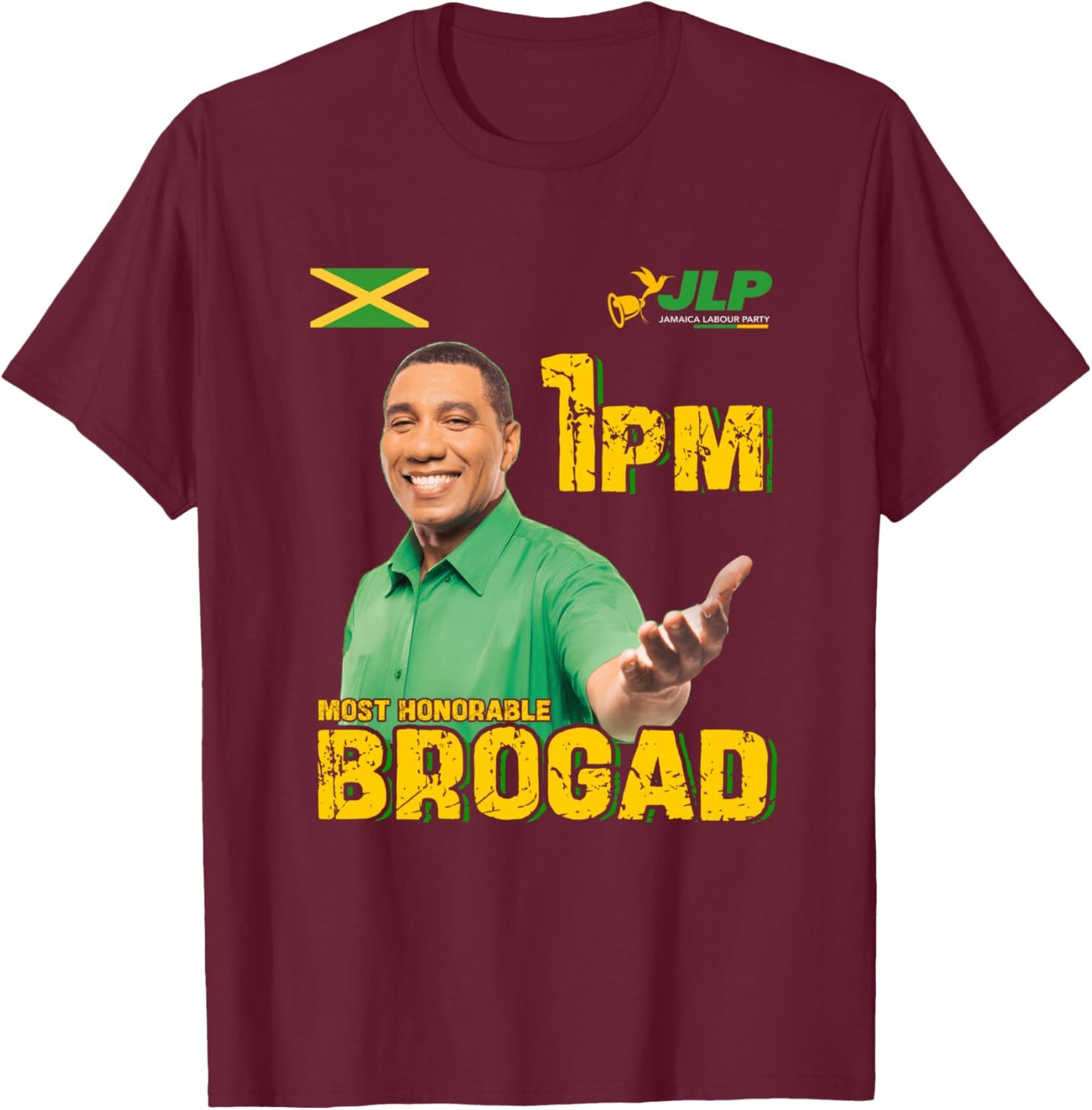JLP 1PM Brogad Jamaica Labour Party Labourite Gift T-Shirt - T-Shirt | Maroon