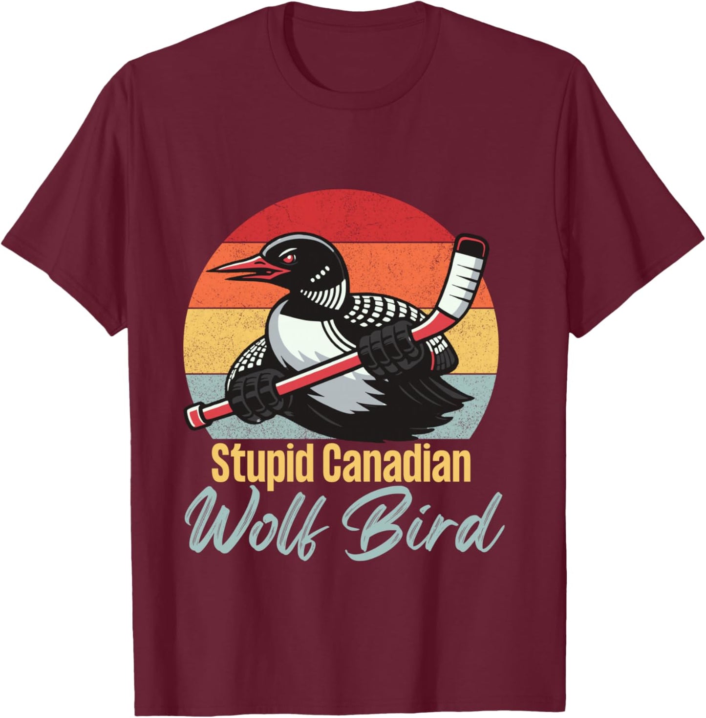 Stupid Canadian Wolf Bird Vintage Hockey Loon Meme T-Shirt - T-Shirt | Maroon