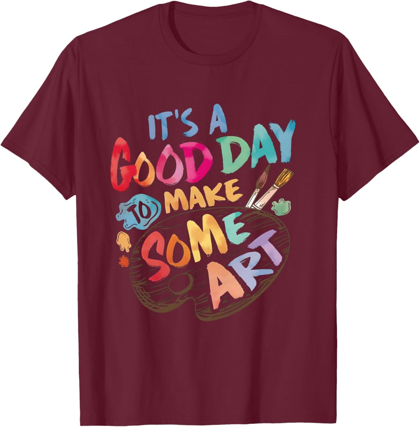 pour professeurs de Dessin avec Inscription « It's A Good Day to Make Some Art Artist » Manche Longue T-Shirt - T-Shirt | Maroon