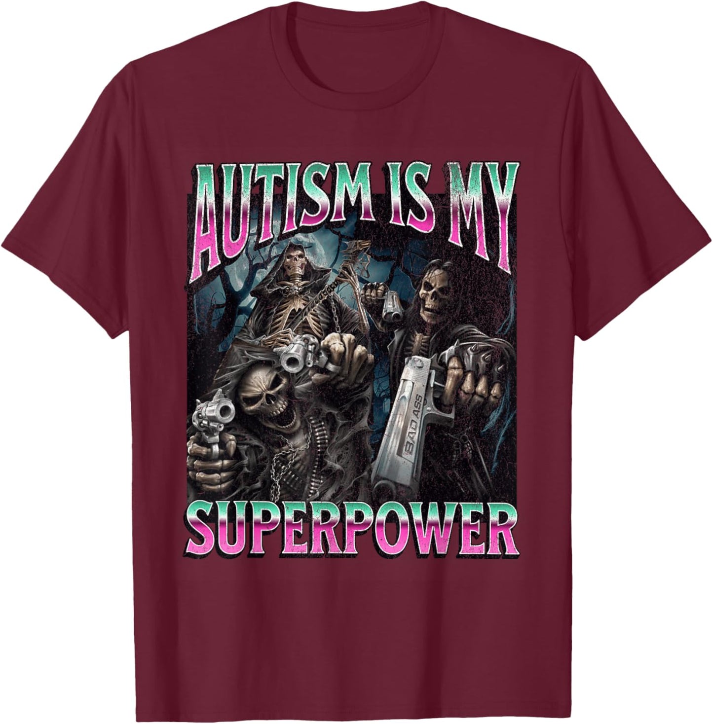 Autism Is My Superpower Funny Hard Skeleton Meme Bootleg T-Shirt - T-Shirt | Maroon