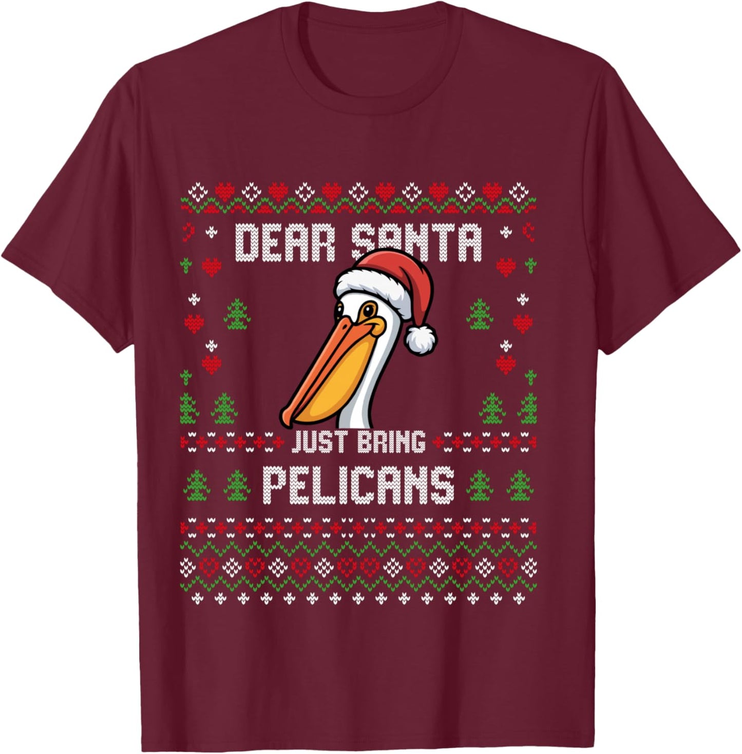 Dear Santa Pelican Ugly Christmas Jumper T-Shirt - T-Shirt | Maroon
