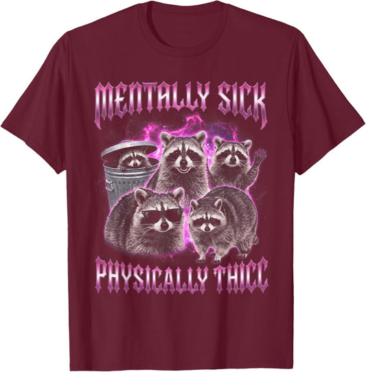 Mentally Sick Physically Thick Funny Raccoon Bootleg Y2K T-Shirt - T-Shirt | Maroon