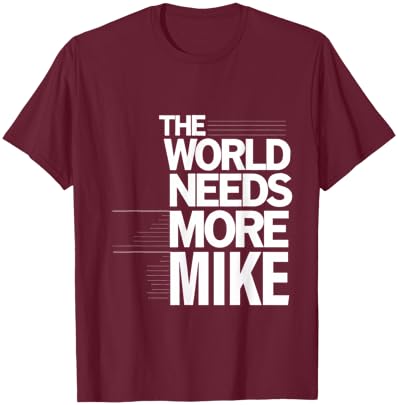 The World Need More Mike First Name Personalized T-Shirt - T-Shirt | Maroon