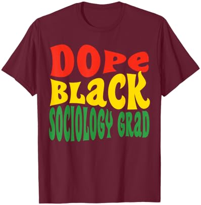 Dope Black Sociology Major Sociologist Graduation 2024 T-Shirt - T-Shirt | Maroon