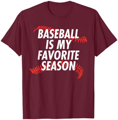 Baseball Is My Favorite Season - Funny Baseball T-Shirt - T-Shirt | Maroon
