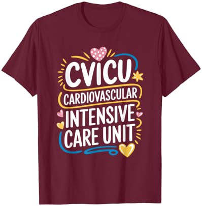 CVICU Nursing Cardiovascular Intensive Care Unit CVICU Nurse T-Shirt - T-Shirt | Maroon