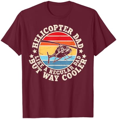 Helicopter Dad Like A Regular Dad But Way Cooler Pilot T-Shirt - T-Shirt | Maroon