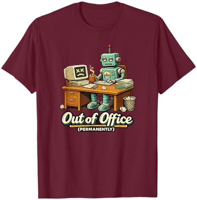 Hors du Bureau Humour de Travail Robot IA drôle Permanent T-Shirt - T-Shirt | Maroon