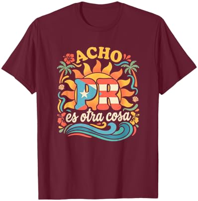 Acho PR ES Otra Cosa Puerto Rico Culture Souvenir T-Shirt - T-Shirt | Maroon