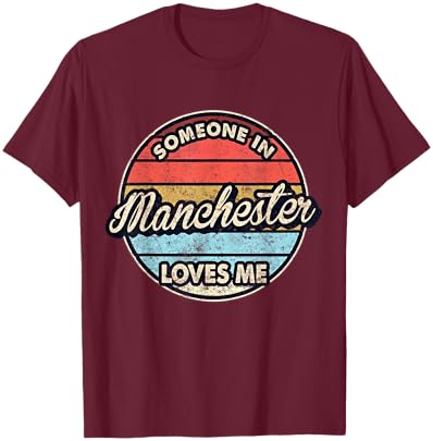 Someone In Manchester Loves Me City US USA T-Shirt - T-Shirt | Maroon