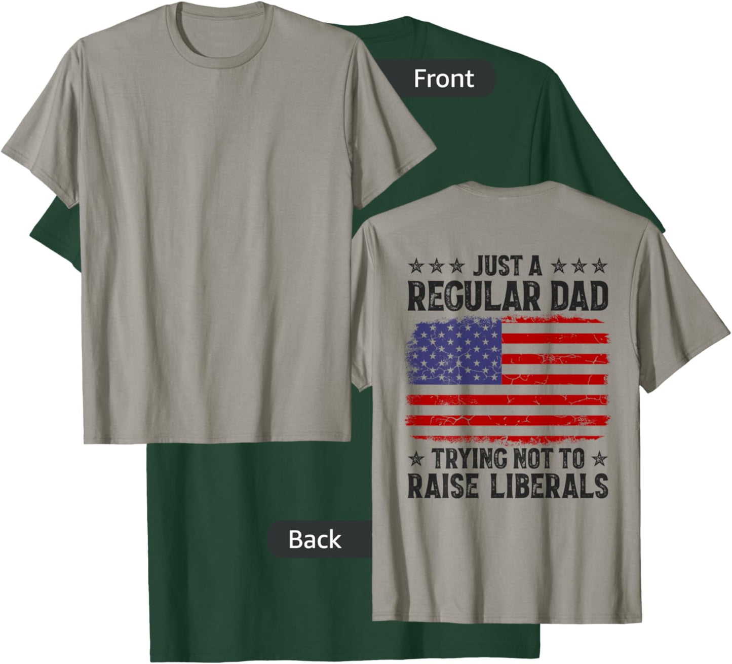 Just A Regular Dad Trying Not To Raise Liberals On Back T-Shirt - T-Shirt | Forest