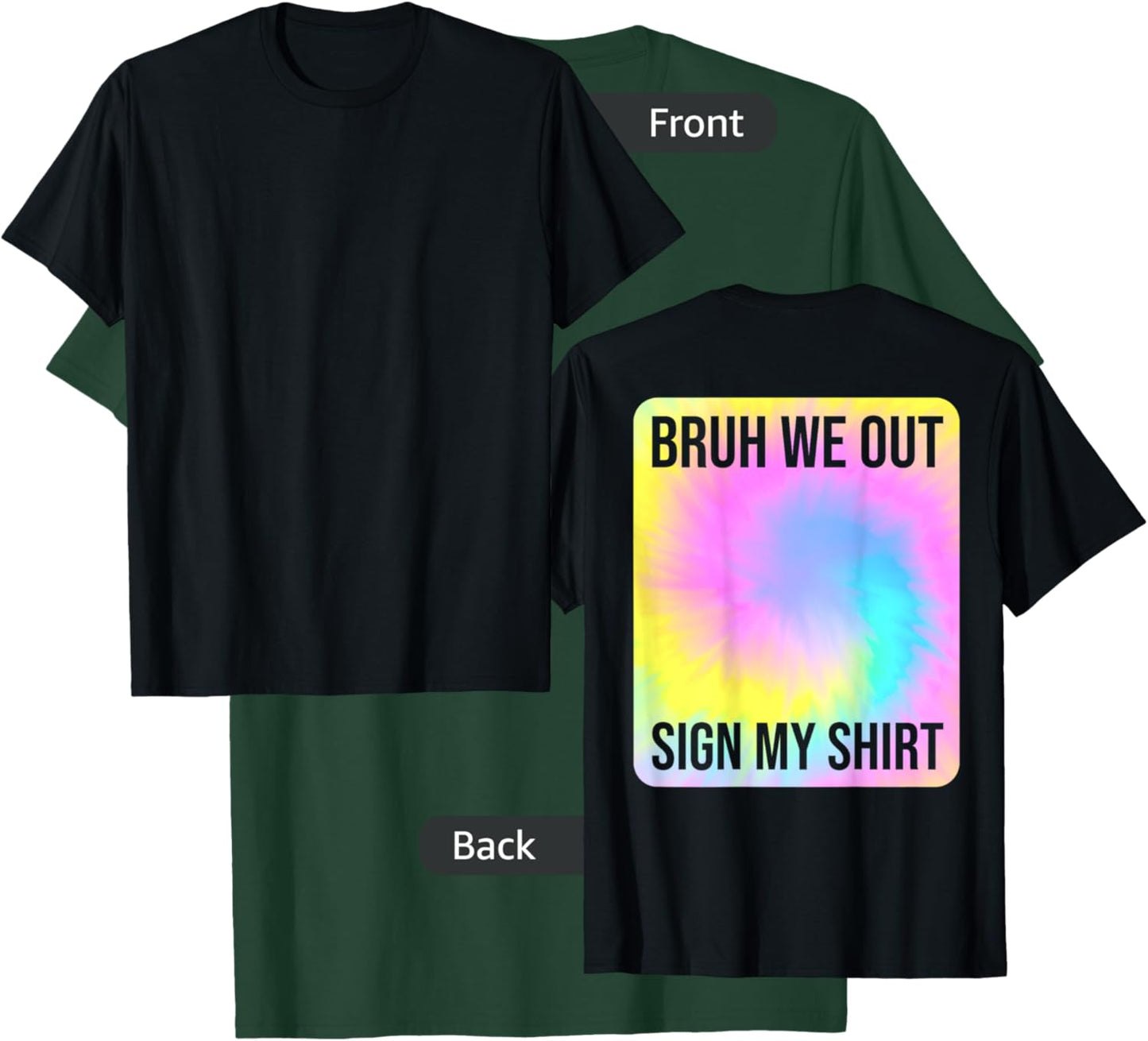 Tie Dye Bruh We Out Sign My Shirt On The Back Summer Break Men Women Kids T-Shirt - T-Shirt | Forest